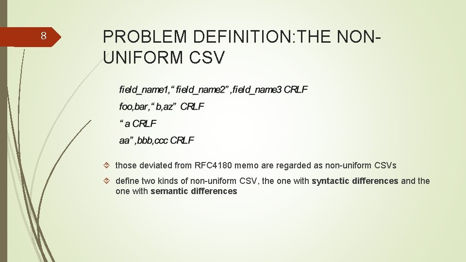 8 PROBLEM DEFINITION: THE NONUNIFORM CSV those deviated from RFC 4180 memo are regarded