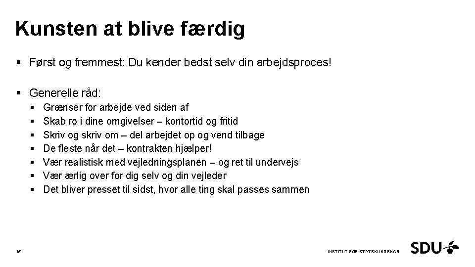 Kunsten at blive færdig § Først og fremmest: Du kender bedst selv din arbejdsproces!