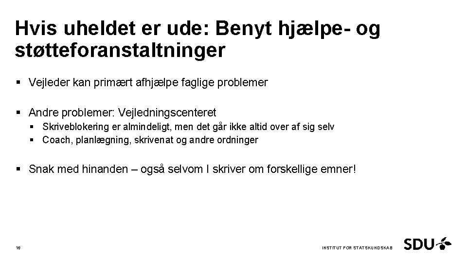 Hvis uheldet er ude: Benyt hjælpe- og støtteforanstaltninger § Vejleder kan primært afhjælpe faglige
