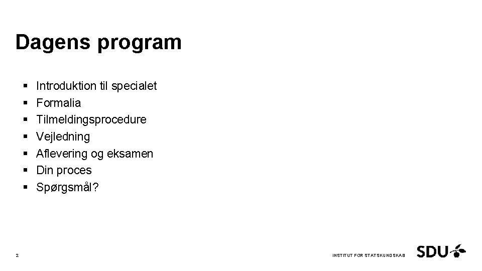 Dagens program § § § § 2 Introduktion til specialet Formalia Tilmeldingsprocedure Vejledning Aflevering