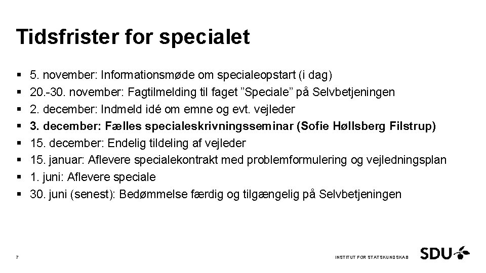 Tidsfrister for specialet § § § § 7 5. november: Informationsmøde om specialeopstart (i