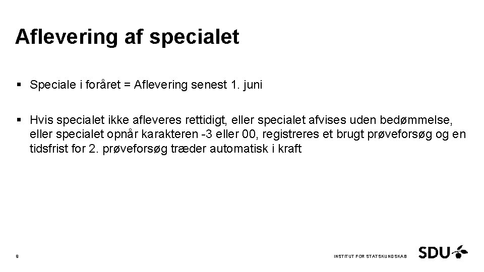 Aflevering af specialet § Speciale i foråret = Aflevering senest 1. juni § Hvis