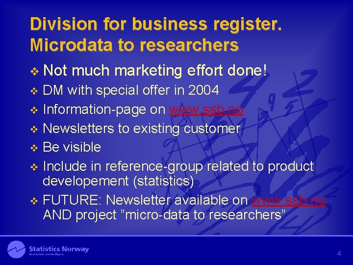 Division for business register. Microdata to researchers v Not much marketing effort done! DM