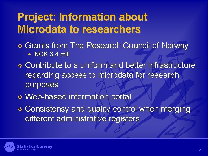 Project: Information about Microdata to researchers v Grants from The Research Council of Norway