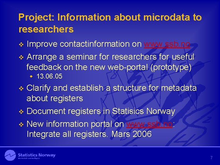 Project: Information about microdata to researchers v Improve contactinformation on www. ssb. no v