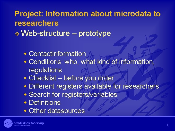 Project: Information about microdata to researchers v Web-structure – prototype w Contactinformation w Conditions: