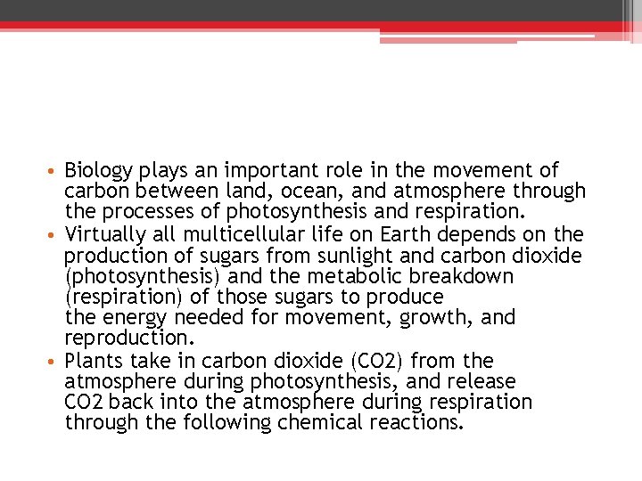  • Biology plays an important role in the movement of carbon between land,