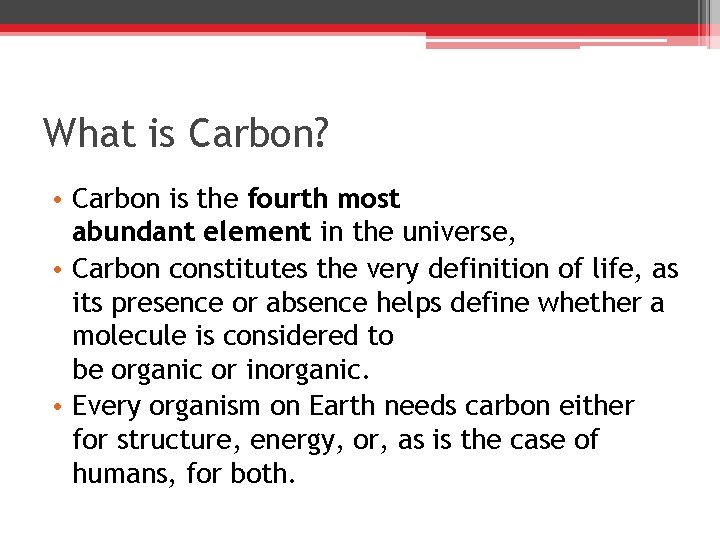 What is Carbon? • Carbon is the fourth most abundant element in the universe,