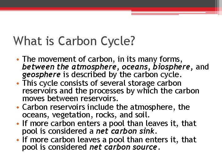 What is Carbon Cycle? • The movement of carbon, in its many forms, between