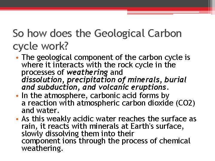 So how does the Geological Carbon cycle work? • The geological component of the