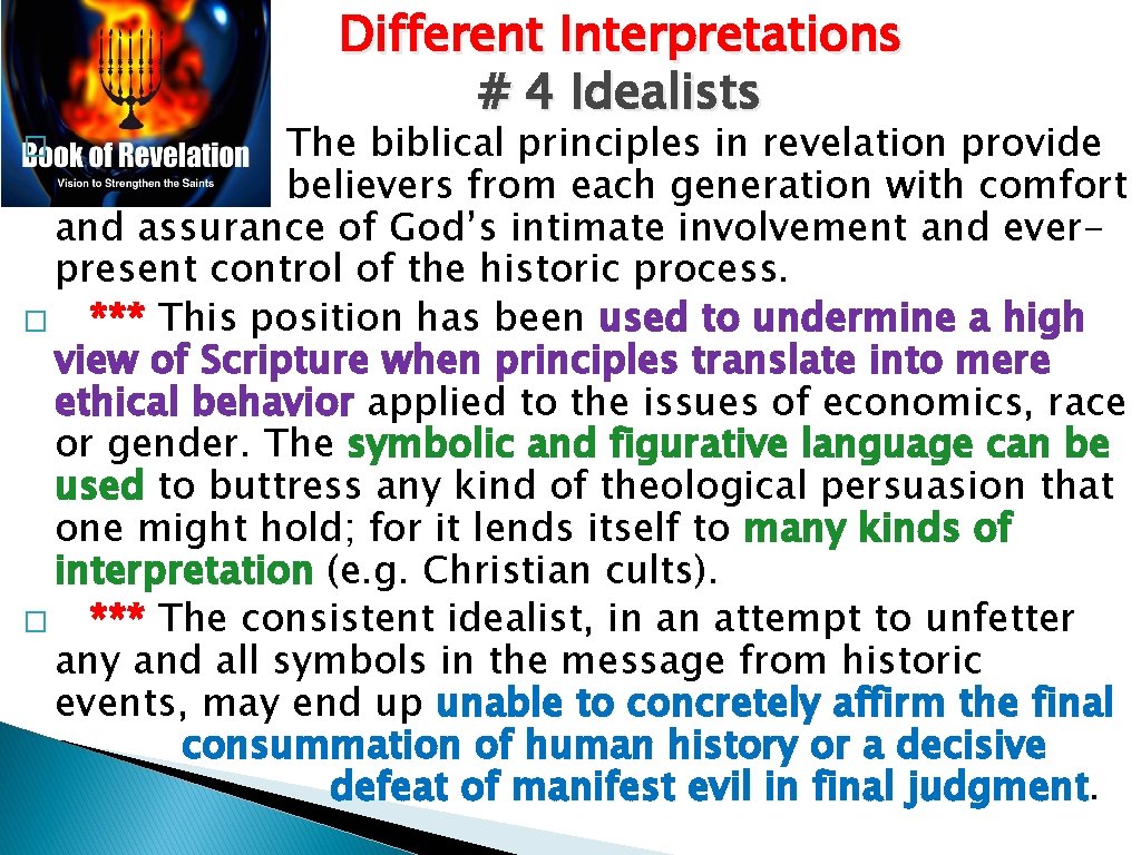 Different Interpretations # 4 Idealists The biblical principles in revelation provide believers from each Different Interpretations # 4 Idealists The biblical principles in revelation provide believers from each