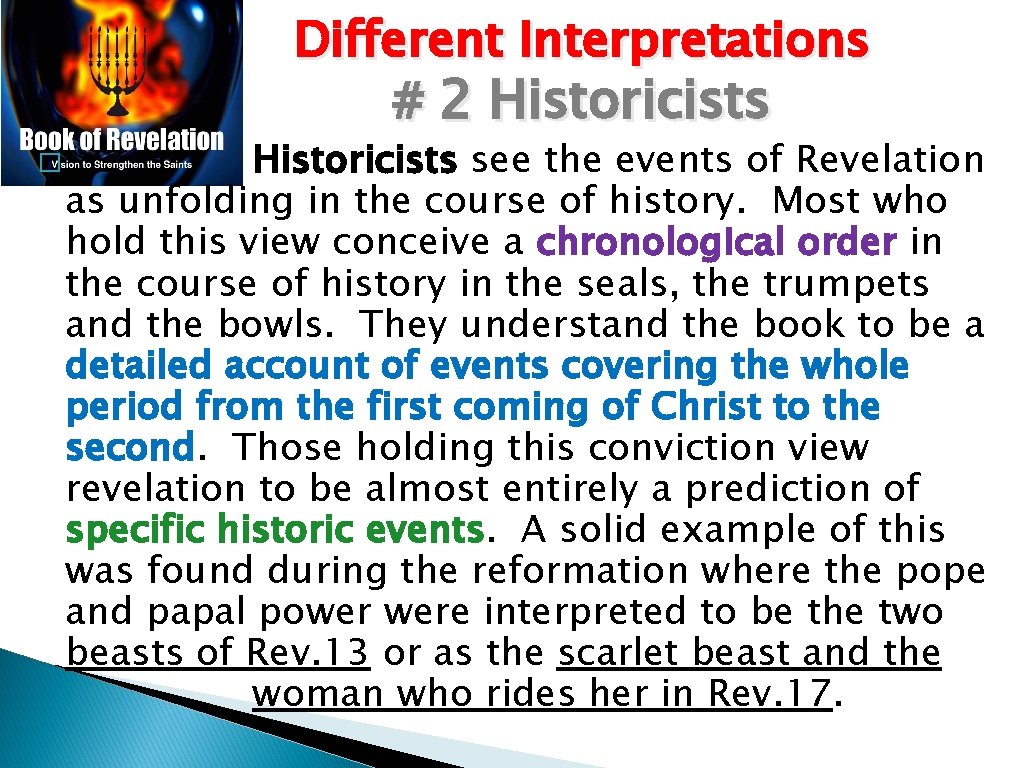 Different Interpretations # 2 Historicists � Historicists see the events of Revelation as unfolding Different Interpretations # 2 Historicists � Historicists see the events of Revelation as unfolding