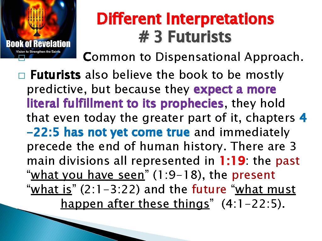 Different Interpretations # 3 Futurists � � Common to Dispensational Approach. Futurists also believe Different Interpretations # 3 Futurists � � Common to Dispensational Approach. Futurists also believe