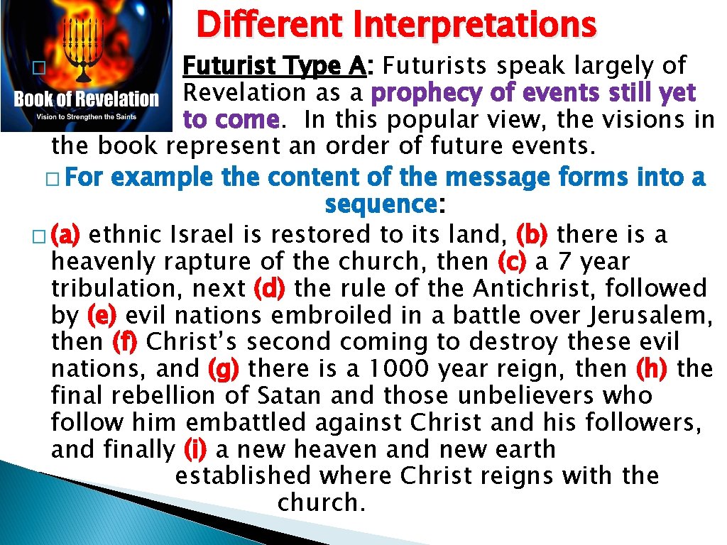 Different Interpretations Futurist Type A: Futurists speak largely of Revelation as a prophecy of Different Interpretations Futurist Type A: Futurists speak largely of Revelation as a prophecy of