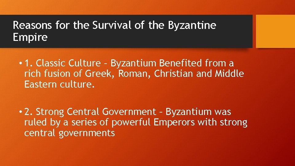 Reasons for the Survival of the Byzantine Empire • 1. Classic Culture – Byzantium