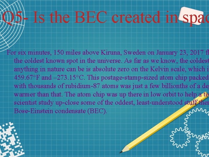 Q 5 - Is the BEC created in spac For six minutes, 150 miles