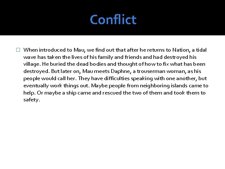 Conflict � When introduced to Mau, we find out that after he returns to