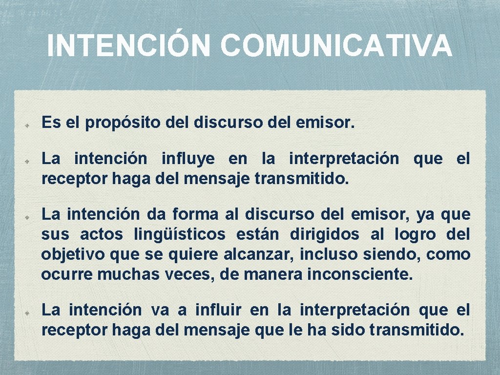 INTENCIÓN COMUNICATIVA Es el propósito del discurso del emisor. La intención influye en la INTENCIÓN COMUNICATIVA Es el propósito del discurso del emisor. La intención influye en la