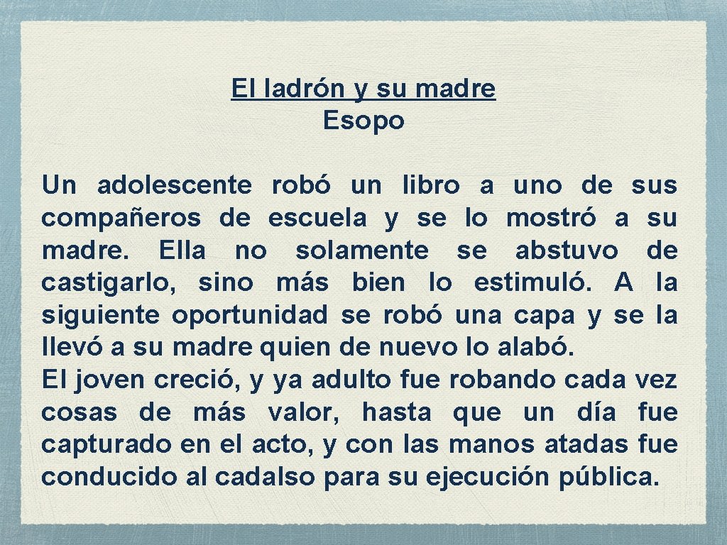 El ladrón y su madre Esopo Un adolescente robó un libro a uno de