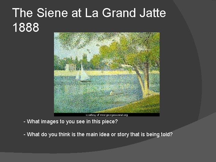 The Siene at La Grand Jatte 1888 - What images to you see in