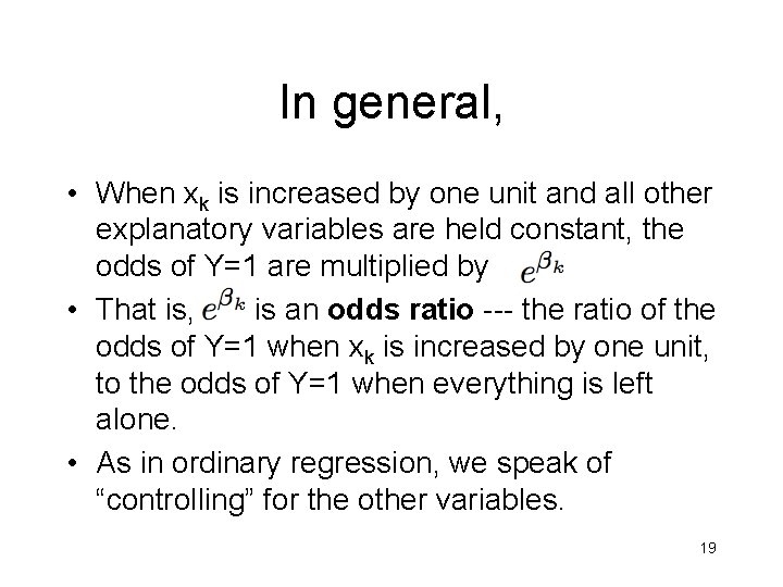 In general, • When xk is increased by one unit and all other explanatory