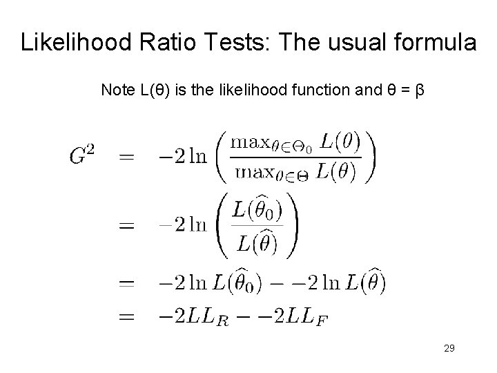 Likelihood Ratio Tests: The usual formula Note L(θ) is the likelihood function and θ