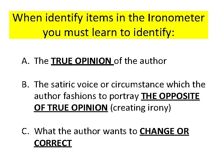 When identify items in the Ironometer you must learn to identify: A. The TRUE