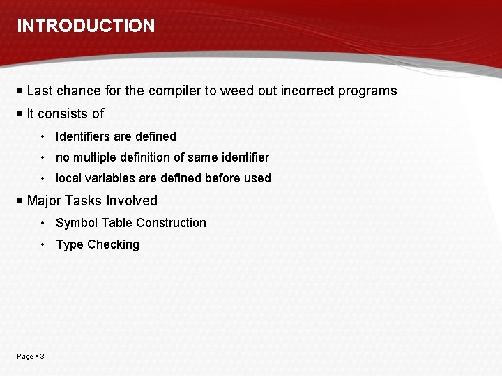 INTRODUCTION Last chance for the compiler to weed out incorrect programs It consists of