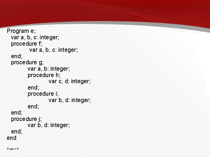Program e; var a, b, c: integer; procedure f; var a, b, c: integer;