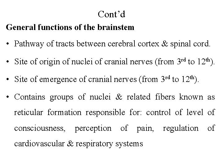 Cont’d General functions of the brainstem • Pathway of tracts between cerebral cortex &