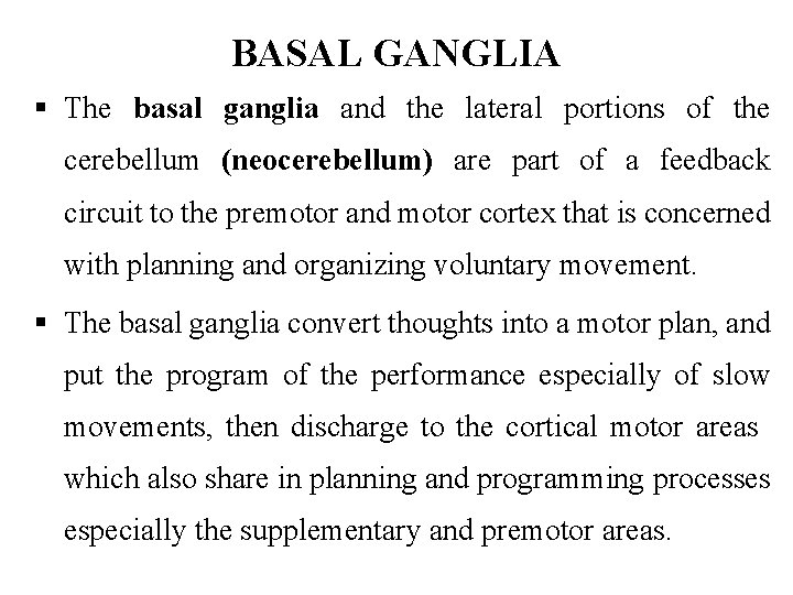 BASAL GANGLIA § The basal ganglia and the lateral portions of the cerebellum (neocerebellum)