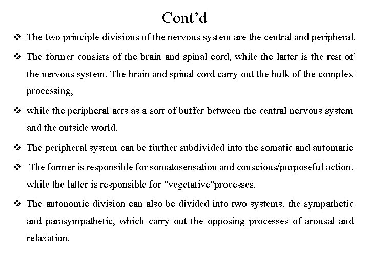 Cont’d v The two principle divisions of the nervous system are the central and