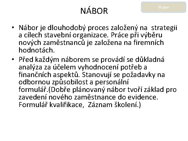 NÁBOR Praxe • Nábor je dlouhodobý proces založený na strategii a cílech stavební organizace.