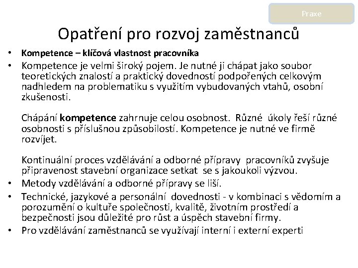 Praxe Opatření pro rozvoj zaměstnanců • Kompetence – klíčová vlastnost pracovníka • Kompetence je