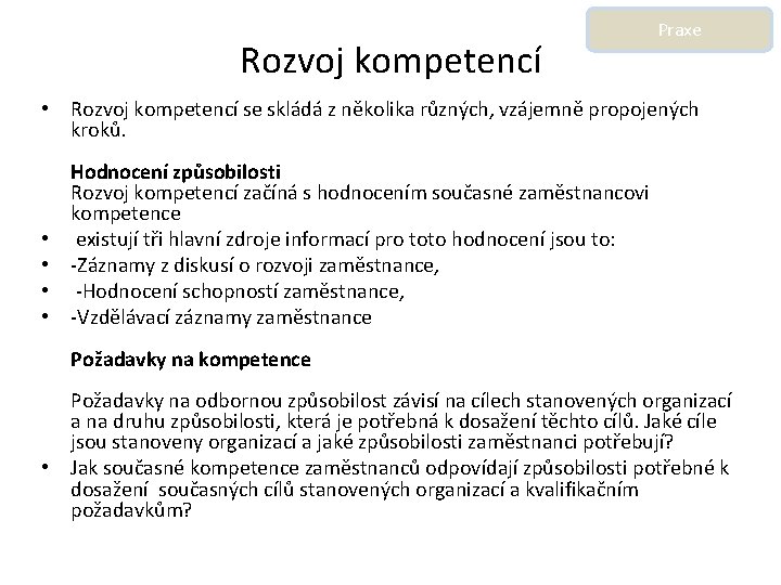 Rozvoj kompetencí Praxe • Rozvoj kompetencí se skládá z několika různých, vzájemně propojených kroků.