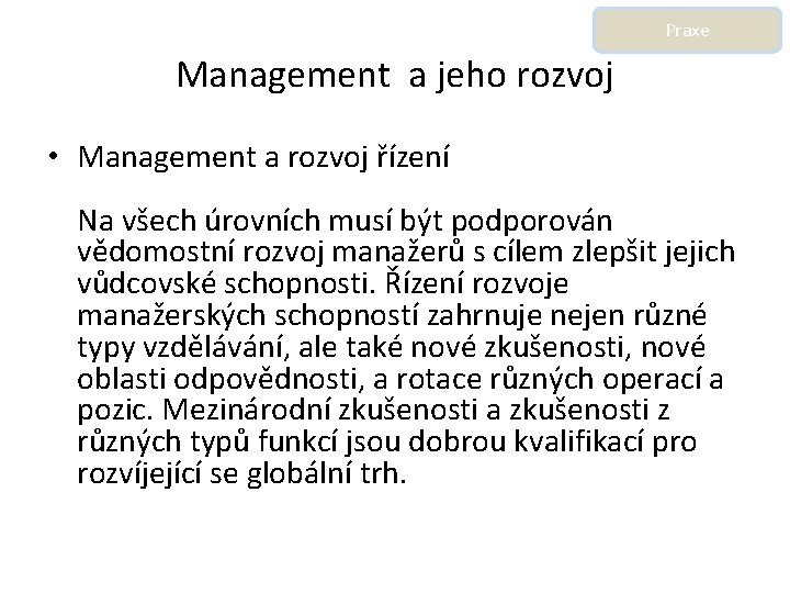 Praxe Management a jeho rozvoj • Management a rozvoj řízení Na všech úrovních musí