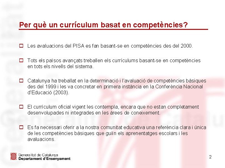 Per què un currículum basat en competències? o Les avaluacions del PISA es fan