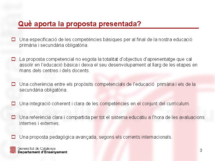 Què aporta la proposta presentada? o Una especificació de les competències bàsiques per al