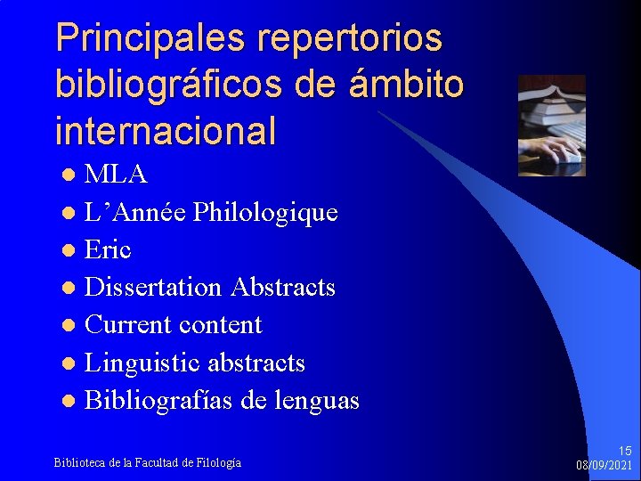Principales repertorios bibliográficos de ámbito internacional MLA l L’Année Philologique l Eric l Dissertation