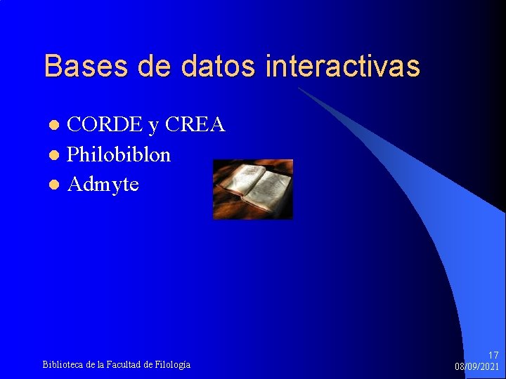 Bases de datos interactivas CORDE y CREA l Philobiblon l Admyte l Biblioteca de