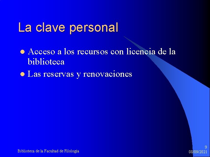 La clave personal Acceso a los recursos con licencia de la biblioteca l Las