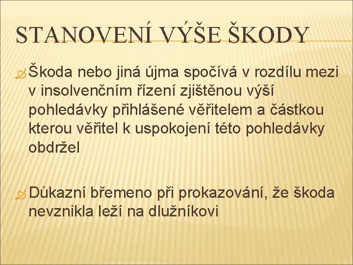 STANOVENÍ VÝŠE ŠKODY Škoda nebo jiná újma spočívá v rozdílu mezi v insolvenčním řízení