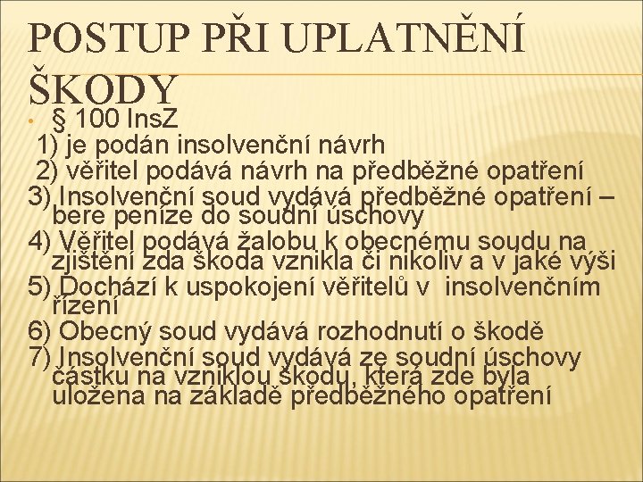 POSTUP PŘI UPLATNĚNÍ ŠKODY § 100 Ins. Z 1) je podán insolvenční návrh 2)