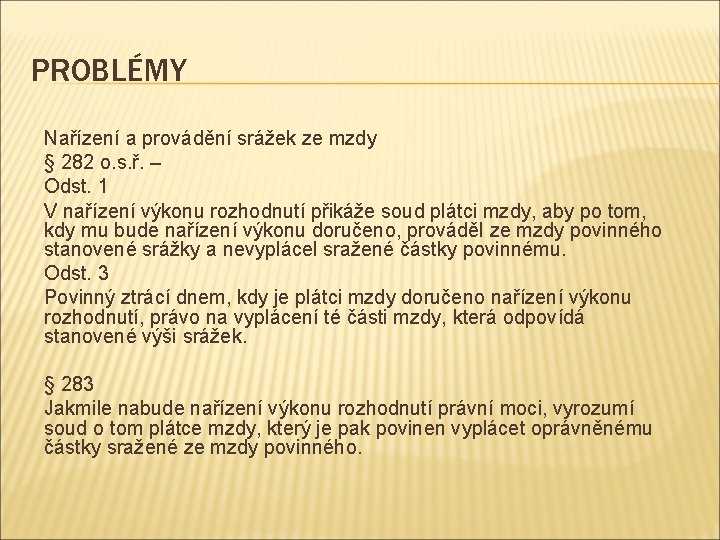 PROBLÉMY Nařízení a provádění srážek ze mzdy § 282 o. s. ř. – Odst.