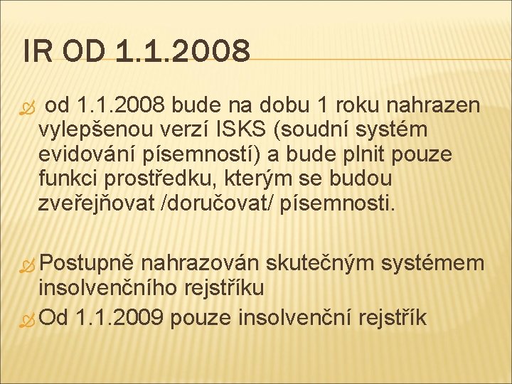 IR OD 1. 1. 2008 od 1. 1. 2008 bude na dobu 1 roku
