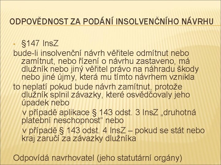 ODPOVĚDNOST ZA PODÁNÍ INSOLVENČNÍHO NÁVRHU § 147 Ins. Z bude-li insolvenční návrh věřitele odmítnut