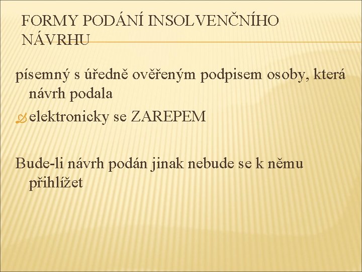 FORMY PODÁNÍ INSOLVENČNÍHO NÁVRHU písemný s úředně ověřeným podpisem osoby, která návrh podala elektronicky