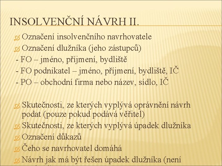 INSOLVENČNÍ NÁVRH II. Označení insolvenčního navrhovatele Označení dlužníka (jeho zástupců) - FO – jméno,