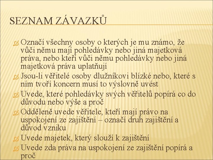 SEZNAM ZÁVAZKŮ Označí všechny osoby o kterých je mu známo, že vůči němu mají