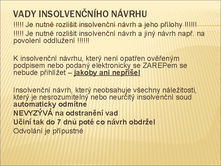 VADY INSOLVENČNÍHO NÁVRHU !!!!! Je nutné rozlišit insolvenční návrh a jeho přílohy !!!!!! Je